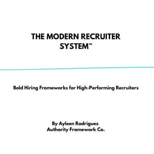 Puede incluir: Fondo blanco con el texto "THE MODERN RECRUITER SYSTEM™" en negro. Debajo, se lee "Bold Hiring Frameworks for High-Performing Recruiters". También se enumeran el autor y la empresa.