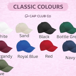 May include: A collection of baseball caps in various colors, including white, sand, black, bottle green, burgundy, royal blue, red, navy, and olive. The text "CLASSIC COLOURS" and "CAP CLUB CO" are displayed above the caps.