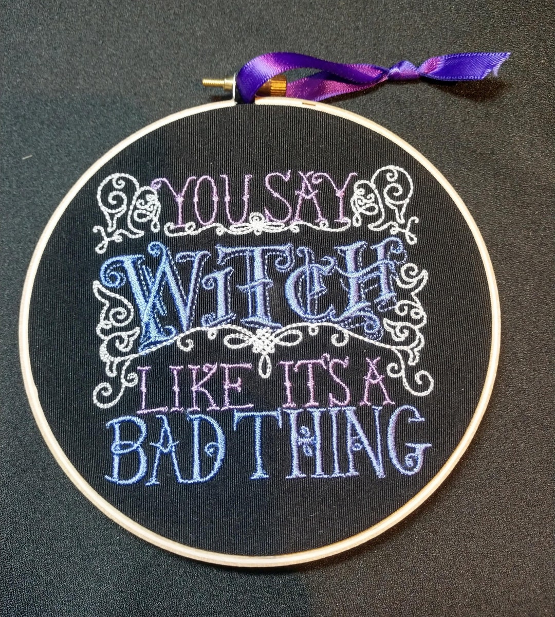 You Say Witch Like It's A Bad Thing Embroidery Hoop Wall Hanging - Etsy