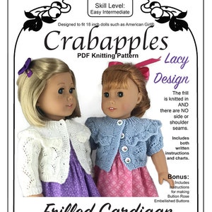 Puede incluir: Un patrón de tejido de punto para un cárdigan con volantes de encaje para muñecas de 45,7 cm. El patrón incluye instrucciones para hacer botones adornados con rosas de bullión. El patrón se llama "Crabapples Lacy Design" y está diseñado para tejedoras principiantes a intermedias.