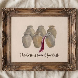 May include: A framed print featuring an illustration of six beige ceramic jars, with dark red liquid pouring from the front-most jar. Below the jars, the text reads, The best is saved for last. The frame is ornate, dark brown, and textured.