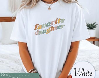 Favorite Daughter Shirt Cozy Crewneck Funny Birthday Gift