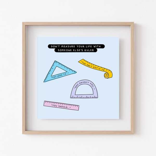 Small print - Don't measure yourself with someone else's ruler illustration gift