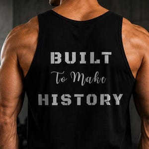 Build to make history Tank Top Men | Gym Motivation Shirt | Discipline Clothing | Workout Tank Top | Fitness Mindset Apparel | Gym Wear