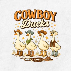 May include: An illustrated design shows four ducks in cowboy attire. They wear hats, boots, and accessories, with the text "Cowboy Ducks" above. A lasso and stars are also included in the design. The ducks are set against a light background.