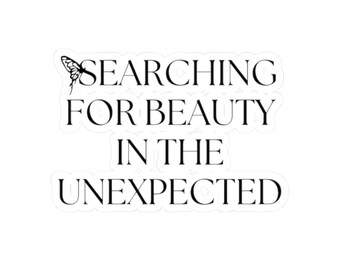Searching For Beauty In The Unexpected Sticker