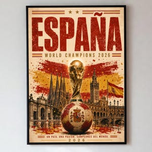May include: A rectangular poster featuring the text ESPAÑA WORLD CHAMPIONS 2026 at the top and UN PAÍS. UNA PASIÓN. CAMPEONES DEL MUNDO. 2026 at the bottom. The design includes a soccer ball, a trophy, the Spanish flag, and architectural landmarks.