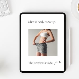 May include: A digital tablet displays the text "What is body recomp?" and "The answers inside." An image shows a person wearing a white sports bra and denim shorts, holding the shorts away from their body.