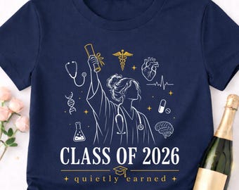 Class of 2026 Medical Graduation Shirt, Nurse Doctor Grad Tee, Healthcare Student Gift, Quietly Earned Shirt