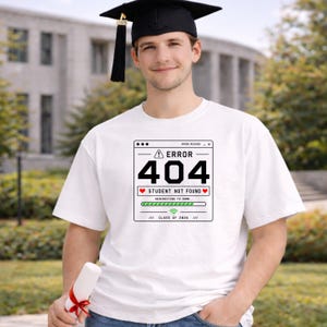 Error 404 Student Not Found Shirt Class of 2026 Funny Graduation Gift Tech Senior Tee