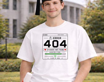 Error 404 Student Not Found Shirt Class of 2026 Funny Graduation Gift Tech Senior Tee