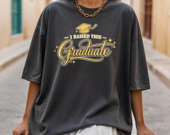 I Raised This Graduate Shirt Mom Class of 2026, Proud Mom Graduation Shirt, Senior 2026 Gift, Mom of Graduate Tee