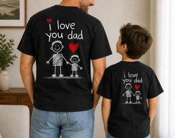 I Love You Dad Shirt, Kids Drawing Style, Father Son Gift, Fathers Day Tee