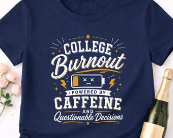 College Burnout Shirt Funny, Powered by Caffeine Tee, Student Humor Shirt, Graduation Gift