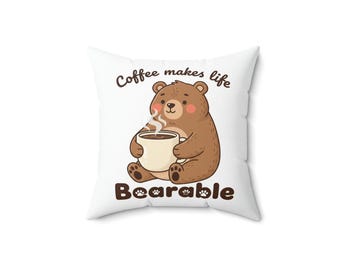 Bear Coffee Illustration | Cozy, Coffee Makes Life Bearable Square Throw Pillow