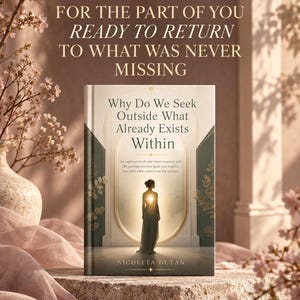May include: A book titled Why Do We Seek Outside What Already Exists Within by Nicoleta Dutan. The cover features a silhouette of a person standing in an archway with a glowing center, surrounded by green panels, gold lines, and floral motifs.