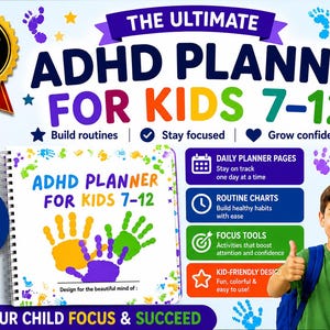 May include: An ADHD planner for kids aged 7-12, featuring a colorful design with handprints and the text "ADHD Planner for Kids 7-12." The planner includes daily planner pages, routine charts, and focus tools. A young boy holds the planner.