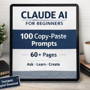 Puede incluir: Una tableta digital muestra el texto "CLAUDE AI FOR BEGINNERS" con "100 Copy-Paste Prompts" y "60+ Pages". La tableta está sobre una superficie blanca con una pequeña planta, una taza de café y un cuaderno. Un pequeño letrero dice "Instant Digital Download."