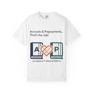 May include: White t-shirt featuring the text "Accruals & Prepayments... That's the Job!" and a graphic of two books with the letters "A" and "P" and a heart. The words "Accruals" and "Prepayments" are below the books.