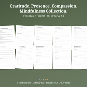 May include: A collection of printable mindfulness templates, including gratitude journals and self-compassion worksheets. The text on the templates includes "Gratitude," "Presence," and "Compassion." The collection is available in US Letter and A4 sizes.