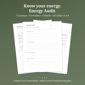 May include: Three white printable "Energy Audit" sheets with text: "Know your energy. Energy Audit. 3 Layouts - Printable + Fillable - US Letter & A4." The sheets have fillable sections and are designed for energy tracking.