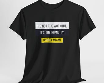No es el entrenamiento, es la humedad. Camiseta Hyrox Miami / Camiseta con frase sobre fitness.
