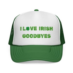 I Love Irish Goodbyes Trucker Cap | St. Patrick's Day Shamrock Hat
