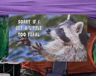 Lo siento si me puse un poco demasiado salvaje Bandera del festival / Bandera de camping rave / Tótem / Mapache