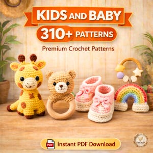 May include: A collection of handmade crochet baby items, including a yellow giraffe, a brown bear with a wooden ring, pink baby booties, and a rainbow. The image includes text that reads "KIDS AND BABY 310+ PATTERNS Premium Crochet Patterns".
