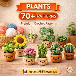 May include: A selection of crochet plant patterns, including a sunflower, cactus, and other potted plants. The image features the text "PLANTS 70+ PATTERNS" and "Instant PDF Download". The plants are in small, smiling pots.