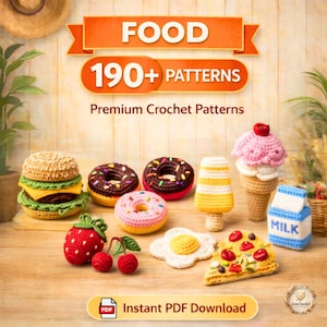 May include: A collection of crocheted food items, including a hamburger, donuts, ice cream cone, milk carton, pizza slice, and more. The image features text that reads "FOOD 190+ PATTERNS Premium Crochet Patterns" and "Instant PDF Download".