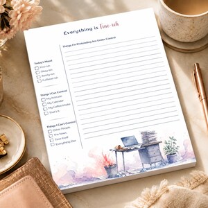 May include: A white notepad with the header Everything is Fine-ish, featuring sections for Today's Mood, Things I Can Control, and Things I Can't Control with checkboxes and lined space. The bottom shows a watercolor illustration of a desk.