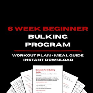 May include: A black graphic with red and white text that reads "6 WEEK BEGINNER BULKING PROGRAM". Below the title is "WORKOUT PLAN + MEAL GUIDE INSTANT DOWNLOAD". Several pages of a "Complete No BS Bulking Guide" are visible.