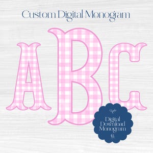 May include: A custom digital monogram featuring the letters A, B, and C in a pink and white gingham pattern with a pink outline. The text Custom Digital Monogram appears at the top, and a dark blue scalloped badge reads Digital Download Monogram.