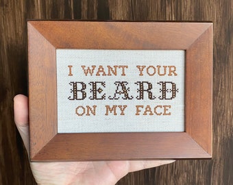 I Want Your Beard On My Face - framed cross stitch