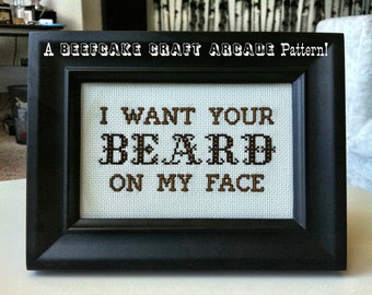 PATTERN - I Want Your Beard On My Face - cross stitch