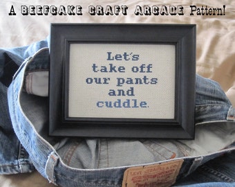 PATTERN - Let's Take Off Our Pants and Cuddle - cross stitch