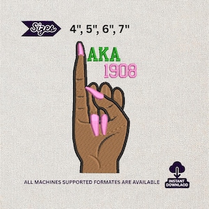 May include: An embroidered design featuring a brown hand with pink nails, displaying the "I" sign. The text "AKA 1908" is in green and pink. Sizes available: 4", 5", 6", 7". All machines supported. Instant download.