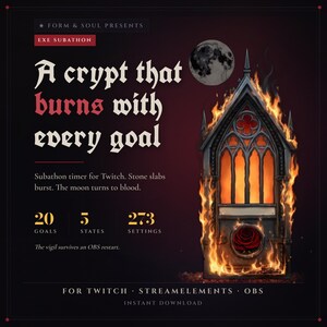 May include: A digital subathon timer for Twitch featuring a gothic stone structure engulfed in flames. Text reads: Form & Soul Presents, Exe Subathon, A crypt that burns with every goal, Subathon timer for Twitch. Stone slabs burst. The moon turns to blood. 20 Goals, 5 States, 273 Settings, The vigil survives an OBS restart. For Twitch, Streamelements, OBS, Instant Download.