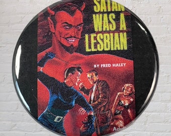 Satan was a Lesbian pin back button, pulp paperback, pulp fiction, book covers