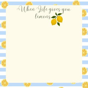 May include: A decorative card with a light yellow background and blue and white stripes. The card features the text "When Life gives you lemons" in elegant script, accompanied by a watercolor illustration of two lemons with green leaves. Lemon slices border the card.