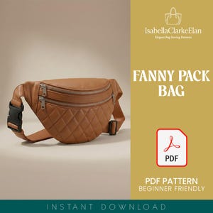 May include: A tan fanny pack bag with a quilted diamond pattern on the lower front, two silver-toned zippered compartments, and a black plastic buckle closure. The text IsabellaClarkeElan, FANNY PACK BAG, and PDF PATTERN are visible.