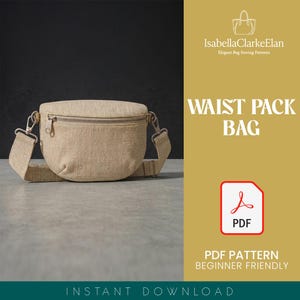 Peut inclure: Un sac banane beige avec une fermeture éclair sur le dessus et une sangle réglable. L'image contient le texte : IsabellaClarkeElan, WAIST PACK BAG, PDF, PDF PATTERN BEGINNER FRIENDLY et INSTANT DOWNLOAD. Il s'agit d'un patron de couture.