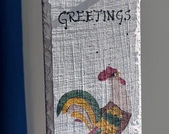 Folk Art Slate “Greeting” Painted Rooster Sign