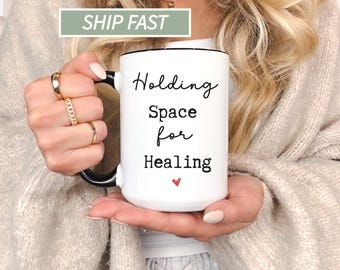 Healing Mug for Her, Motivational Coffee Mug, Mental Health Gifts, Sister Birthday Gift —M-24