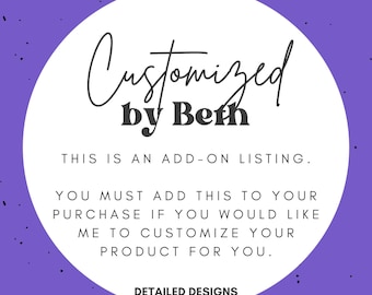 Customized by Beth - Add-On, I do the edits for you