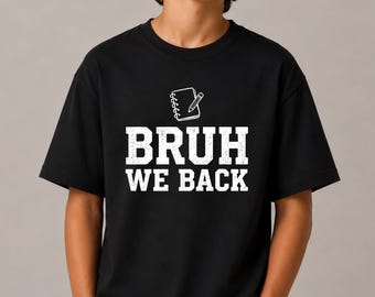 Bruh We Back Shirt, Back To School T Shirt, Funny Student Tee, Teacher First Day Shirt, School Crew Tee, Classroom Outfit