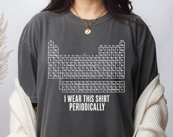 Periodic Table Shirt, Comfort Colors Dr Grace's Project Hail Mary Tee, I Wear This Shirt Periodically, Science Nerd Gift, Heisenberg