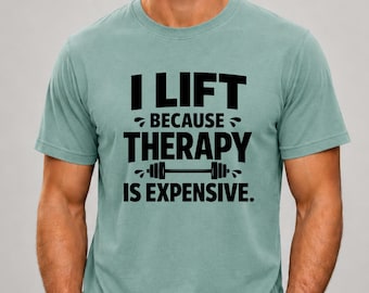Funny Gym Shirt, I Lift Because Therapy Is Expensive Tee, Gym Rat Gift, Weightlifting Shirt, Fitness Humor, Workout Gift