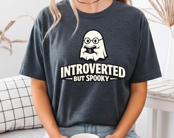 Introverted But Spooky Shirt, Halloween Ghost Shirt, Cute Spooky Season Tee, Funny Introvert Shirt, Fall Book Lover Tee